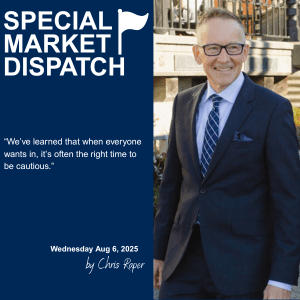 Home Page - Special Market Dispatch Aug 6 2025